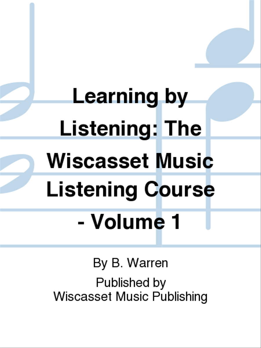 Learning by Listening: The Wiscasset Music Listening Course - Volume 1