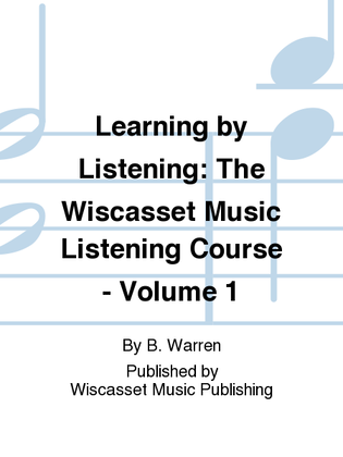 Learning by Listening: The Wiscasset Music Listening Course - Volume 1