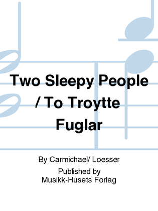 Two Sleepy People / To Troytte Fuglar