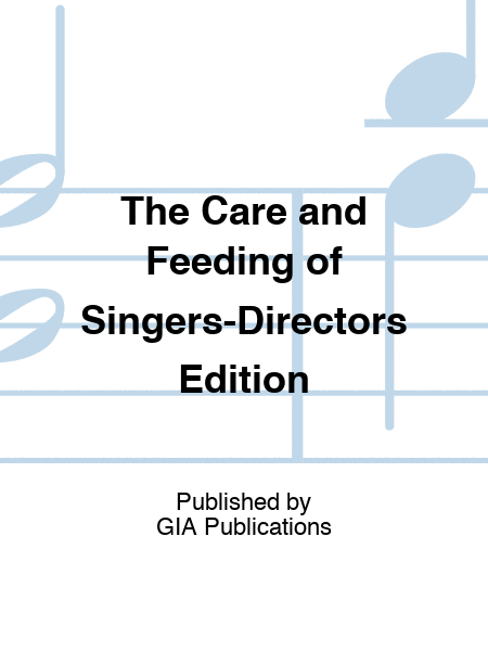 The Care and Feeding of Singers-Directors Edition