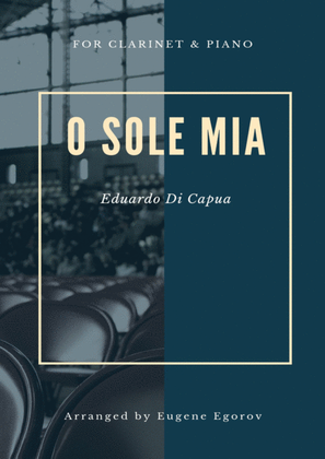 O Sole Mio, Eduardo Di Capua, For Clarinet & Piano