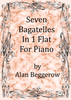 Seven Bagatelles In One Flat For Piano