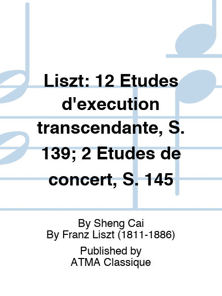 Liszt: 12 Etudes d'execution transcendante, S. 139; 2 Etudes de concert, S. 145