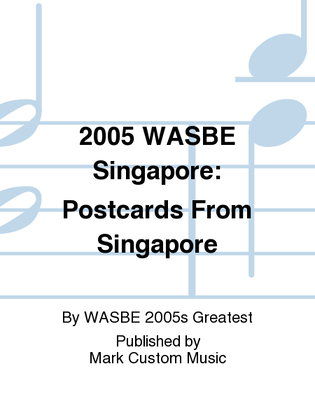 2005 WASBE Singapore: Postcards From Singapore