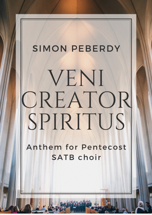 Veni Creator Spiritus, an anthem (SATB) for Pentecost by Simon Peberdy