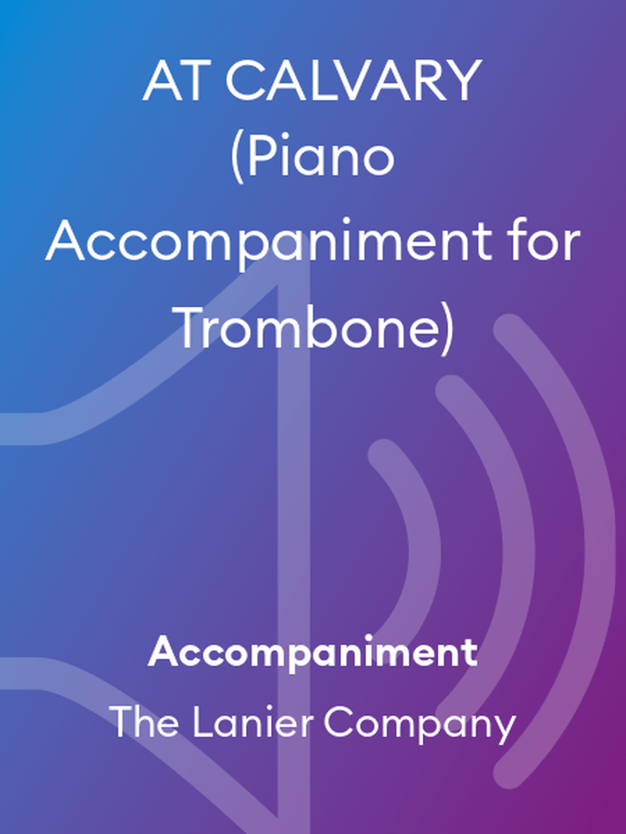 AT CALVARY (Piano Accompaniment for Trombone)