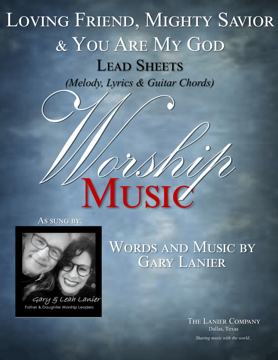 LOVING FRIEND, MIGHTY SAVIOR / YOU ARE MY GOD, Worship Lead Sheets (Melody, Lyrics & Guitar Chords)
