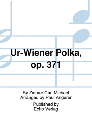 Ur-Wiener Polka, op. 371