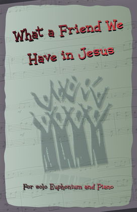 Book cover for What A Friend We Have In Jesus, Gospel Hymn for Euphonium and Piano