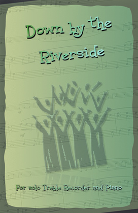 Book cover for Down by the Riverside, Gospel Song for Treble Recorder and Piano
