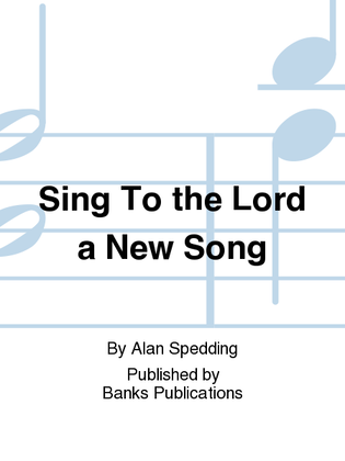 Sing To the Lord a New Song