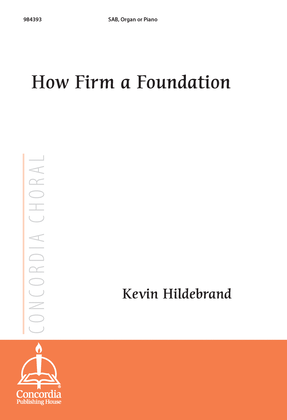 How Firm a Foundation (Hildebrand)