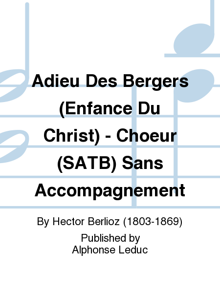 Adieu Des Bergers (Enfance Du Christ) - Choeur (SATB) Sans Accompagnement