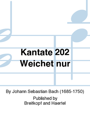 Cantata BWV 202 "Weichet nur, betruebte Schatten"