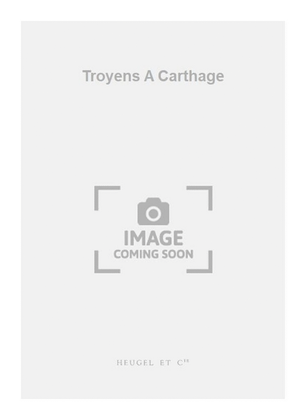 Troyens A Carthage