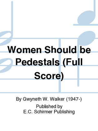 Book cover for Songs for Women's Voices: 1. Women Should Be Pedestals (Orchestra Score)