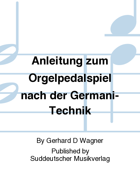 Anleitung zum Orgelpedalspiel nach der Germani-Technik