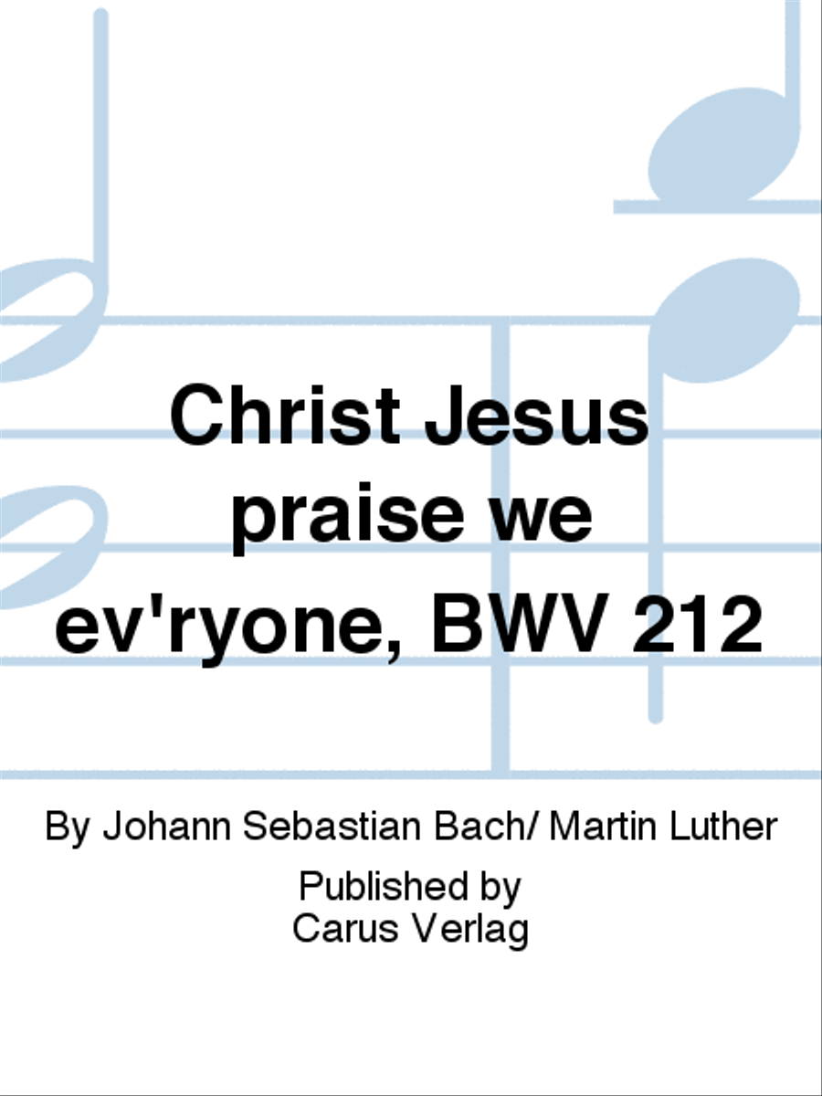 Christ Jesus praise we ev'ryone (Christum wir sollen loben schon)