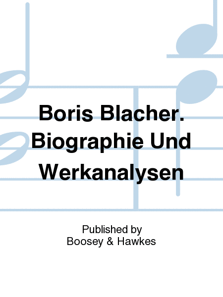 Boris Blacher. Biographie Und Werkanalysen