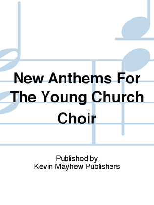 New Anthems For The Young Church Choir