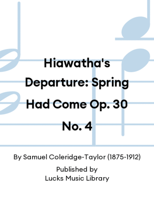 Hiawatha's Departure: Spring Had Come Op. 30 No. 4