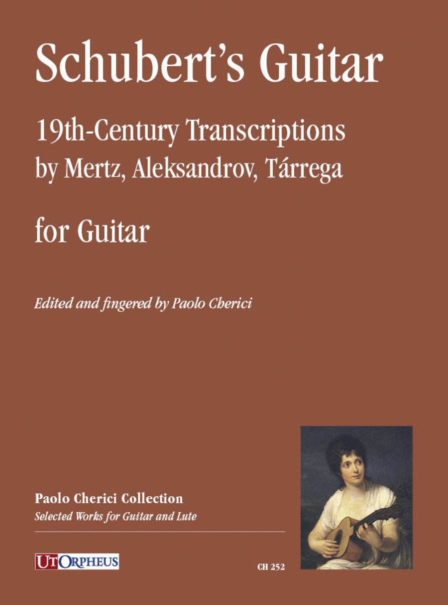 Schuberts Guitar for Guitar. 19th-Century Transcriptions by Mertz, Aleksandrov, Trrega