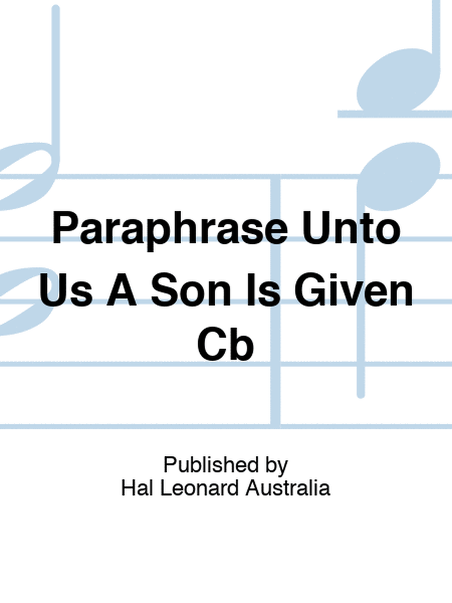 Paraphrase Unto Us A Son Is Given Cb