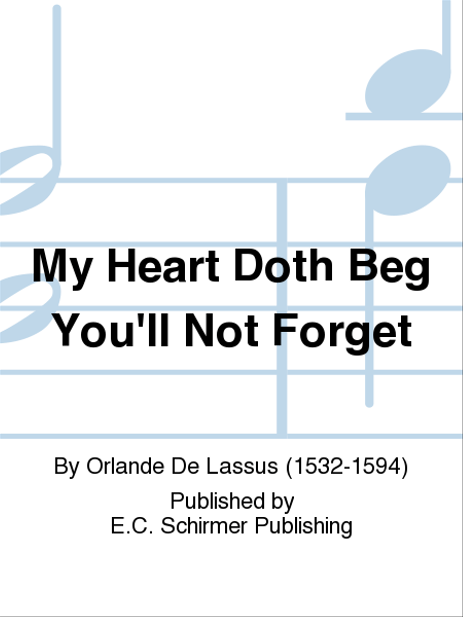 My Heart Doth Beg You'll Not Forget (Mon coeur se recommande a vous)
