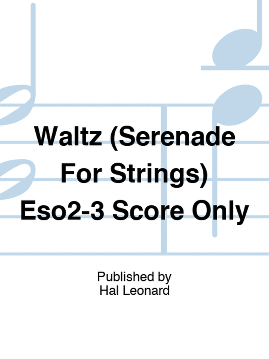 Waltz (Serenade For Strings) Eso2-3 Score Only