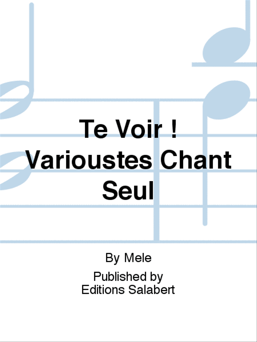 Te Voir ! Varioustes Chant Seul Voice Solo scores gallery preview page 1