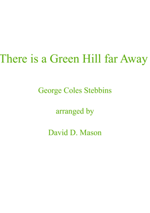 There is a Green Hill far Away