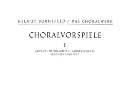Bornefeld: Choralvorspiele I (Advent, Epiphanias)