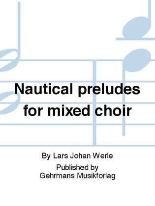 Nautical preludes for mixed choir