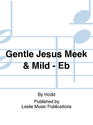 Gentle Jesus Meek & Mild - Eb