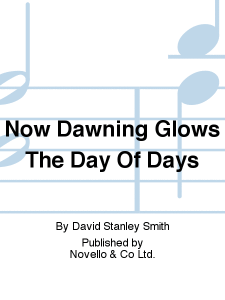 Now Dawning Glows The Day Of Days