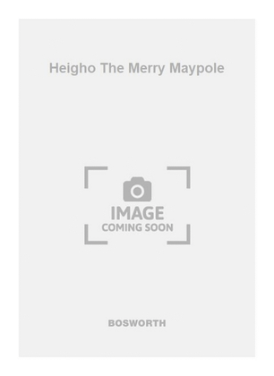 Heigho The Merry Maypole