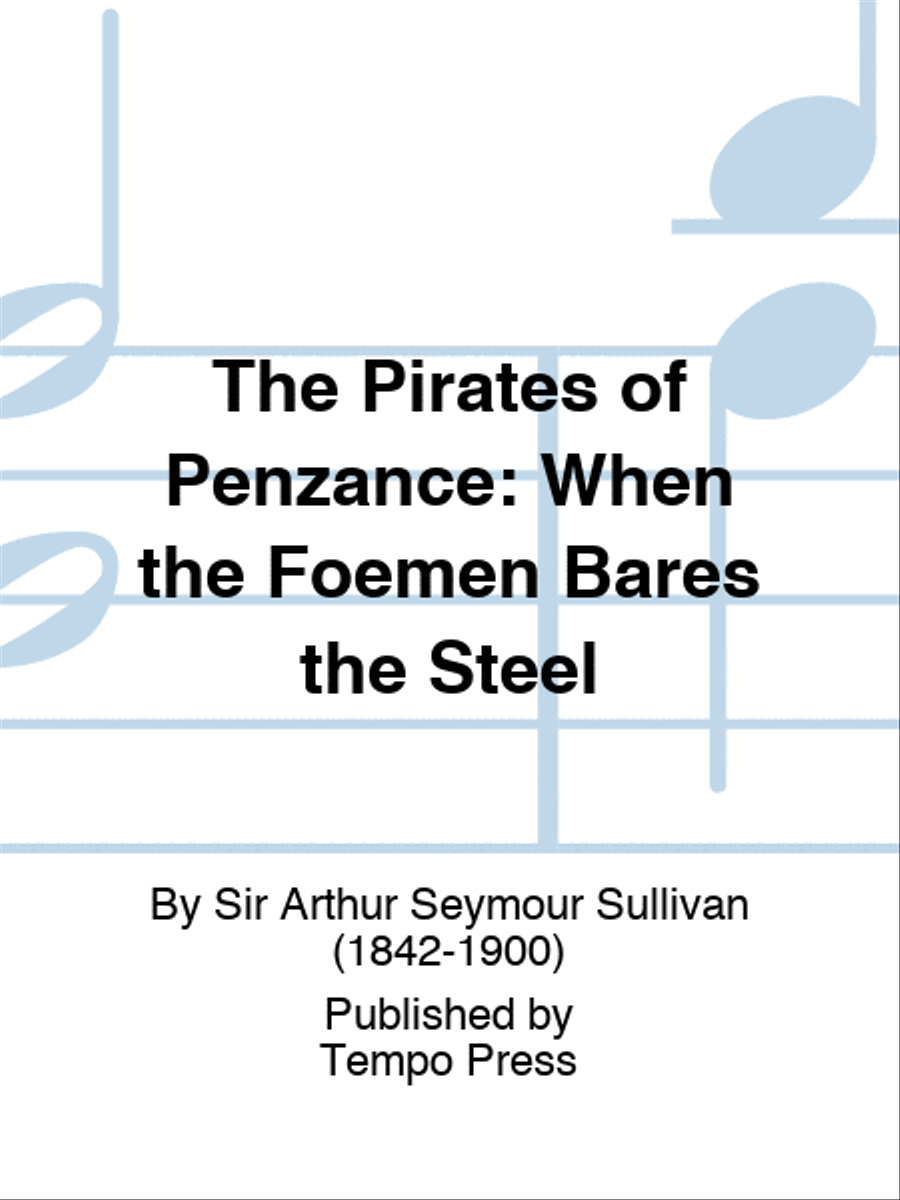 PIRATES OF PENZANCE, THE: When the Foemen Bares the Steel Score scores gallery preview page 1