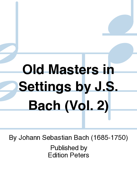Old Masters in Settings by J.S. Bach (Vol. 2)