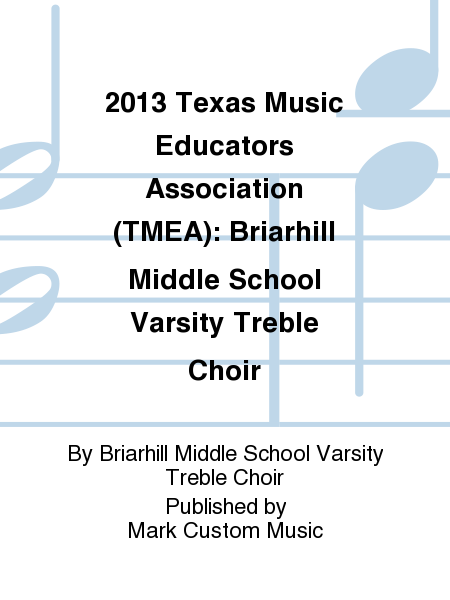 2013 Texas Music Educators Association (TMEA): Briarhill Middle School Varsity Treble Choir