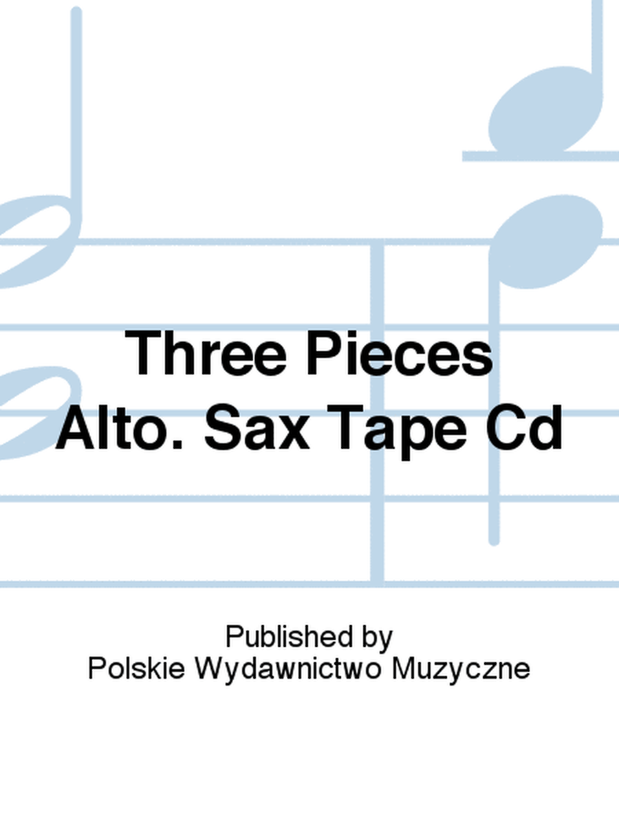 Three Pieces Alto. Sax Tape Cd