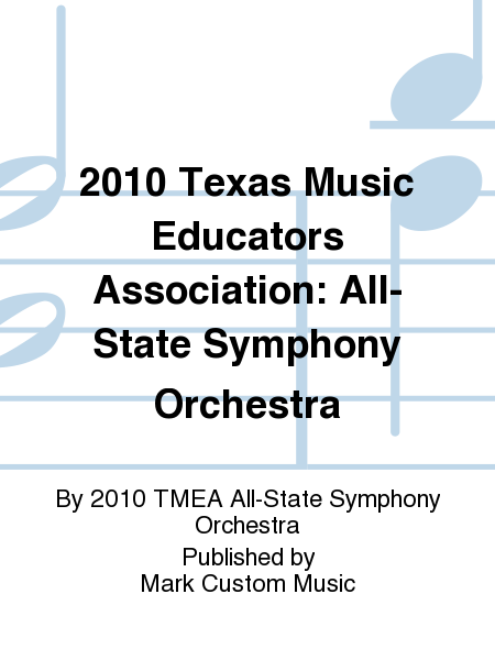 2010 Texas Music Educators Association: All-State Symphony Orchestra