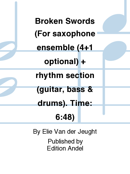 Broken Swords (For saxophone ensemble (4+1 optional) + rhythm section (guitar, bass & drums). Time: 6:48)