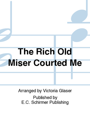 Book cover for The Rich Old Miser Courted Me