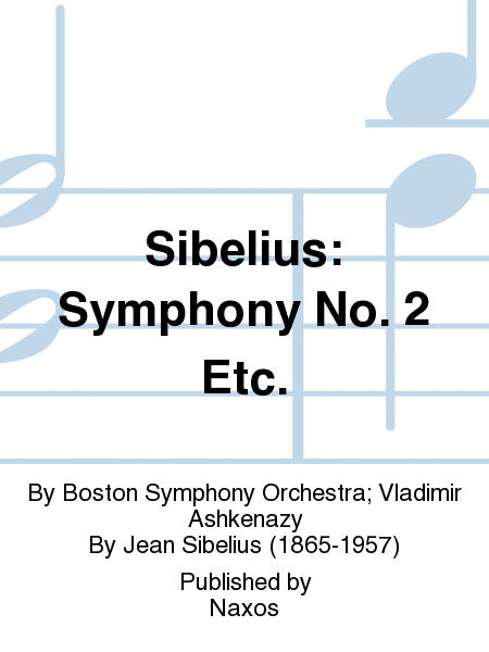 Sibelius: Symphony No. 2 Etc.