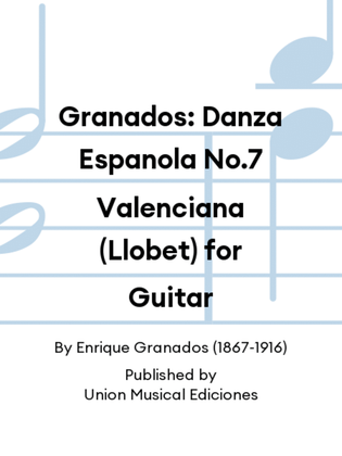 Granados: Danza Espanola No.7 Valenciana (Llobet) for Guitar