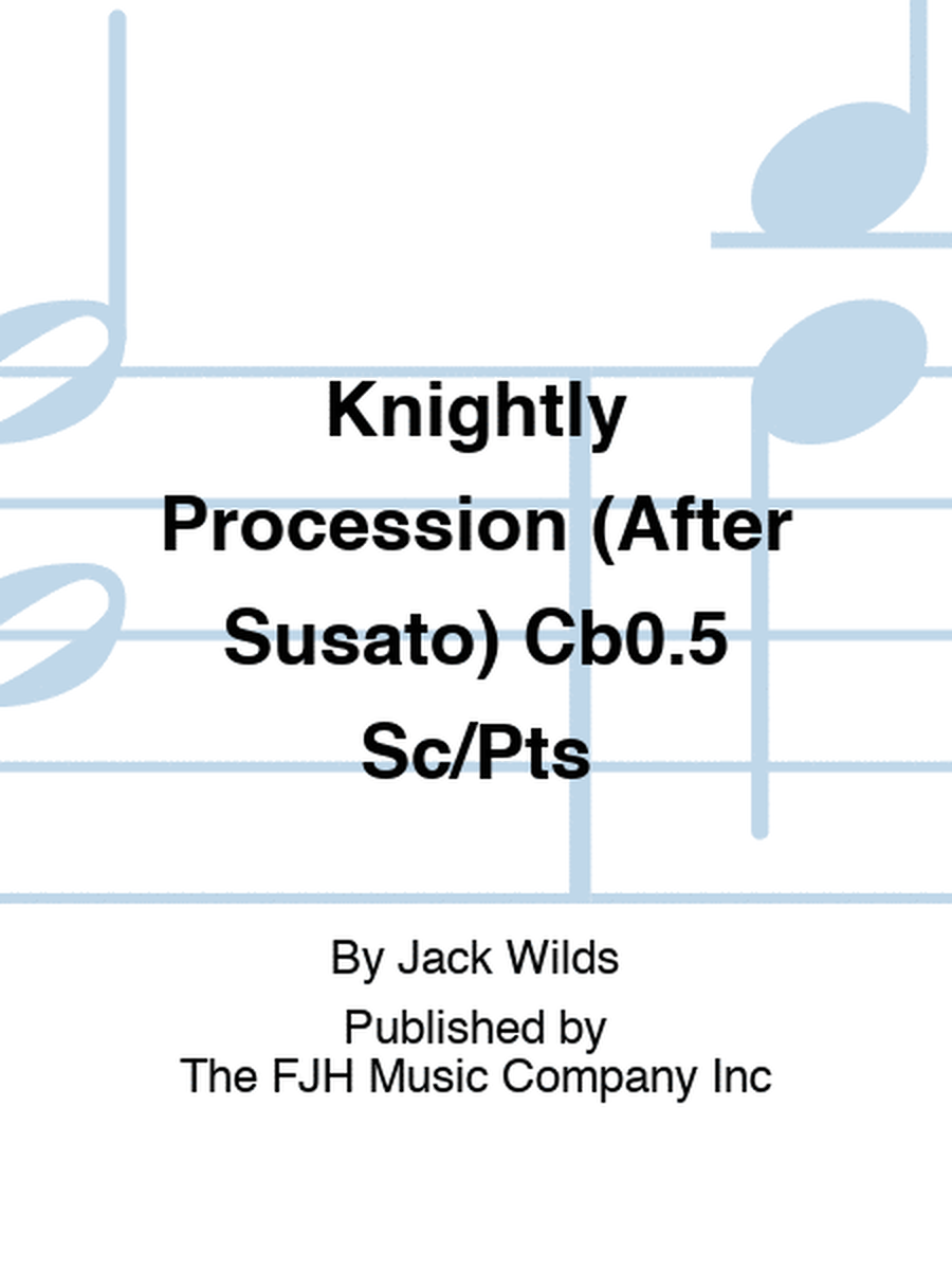 Knightly Procession (After Susato) Cb0.5 Sc/Pts