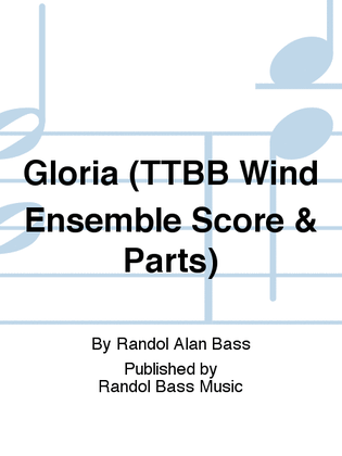 Gloria (TTBB Wind Ensemble Score & Parts)