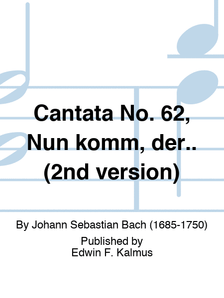 Cantata No. 62, Nun komm, der.. (2nd version)