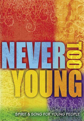 Book cover for Never Too Young: Spirit & Song For Young People