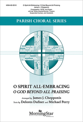 Book cover for O Spirit All-Embracing: O God Beyond All Praising (Choral Score)
